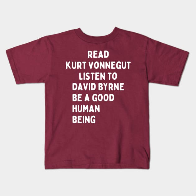 read kurt vonnegut listen todavid byrne be a good human being Kids T-Shirt by Aldrvnd